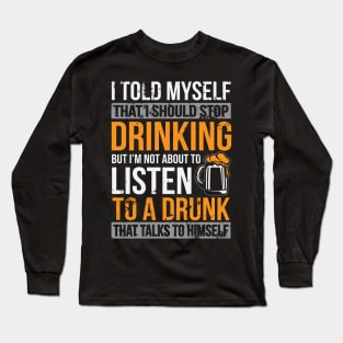 I Told Myself That I Should Stop Drinking Funny Beer Lover Gift Long Sleeve T-Shirt